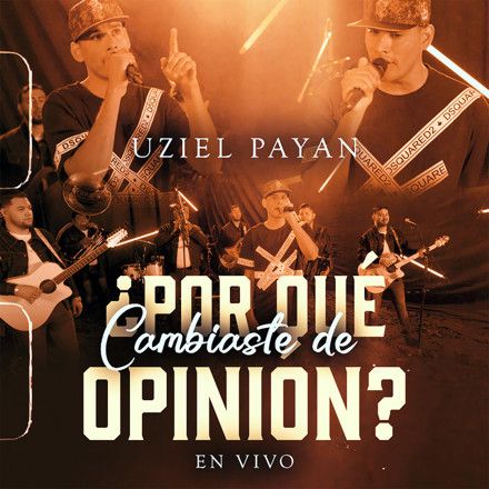 Uziel Payan – ¿Por Qué Cambiaste De Opinión? (En Vivo)