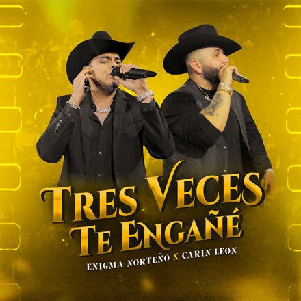 Enigma Norteño, Carin Leon – Tres Veces Te Engañé (En Vivo)